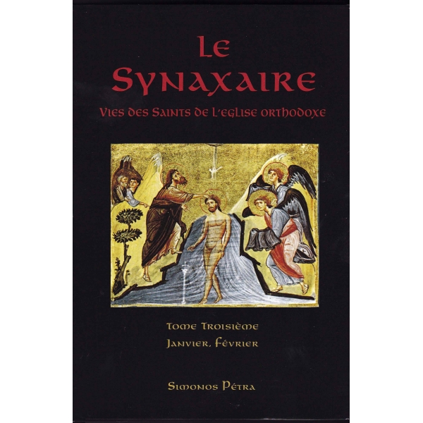 Le Synaxaire – La vie des Saints de l’Eglise orthodoxe, Tome 3 (Janvier – Février)