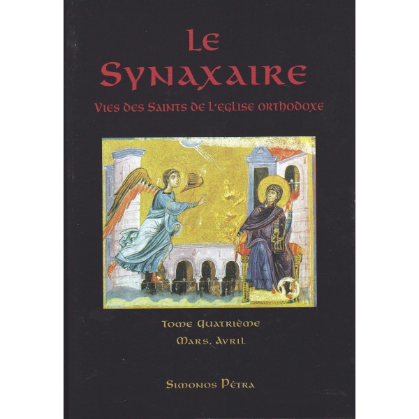 Le Synaxaire – La vie des Saints de l’Eglise orthodoxe, Tome 4 (Mars – Avril)