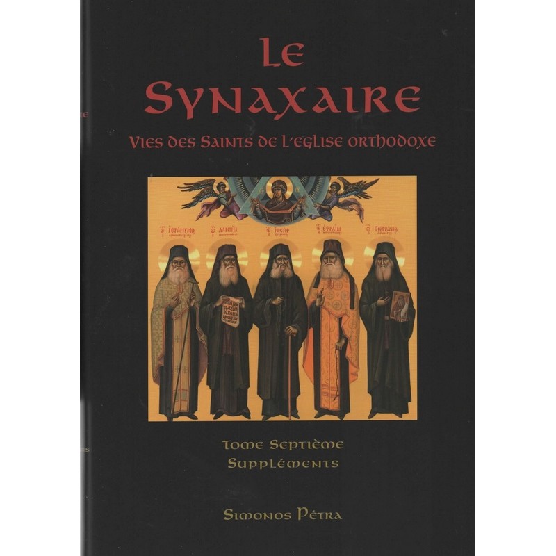 Le Synaxaire – Vies des saints de l’Eglise orthodoxe – Tome 7 (Suppléments des nouveaux Saints)